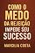 Livro Como o medo da rejeição impede o seu sucesso (Autoconhecimento e relacionamentos)