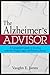 The Alzheimer's Advisor: A Caregiver's Guide to Dealing with the Tough Legal and Practical Issues by by Vaughn E. James