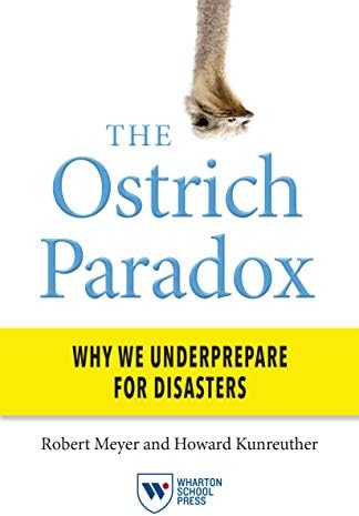 The Ostrich Paradox: Why We Underprepare for Disasters