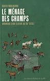 Ménage des champs (Le): Chronique d'un éleveur au XXIe siècle by 