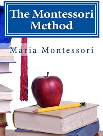 The Montessori Method (Illustrated Edition): Montessori, Maria