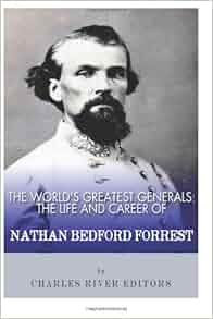 The World S Greatest Generals The Life And Career Of