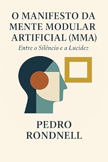 Livro O Manifesto da Mente Modular Artificial (MMA): Entre o Silêncio e a Lucidez