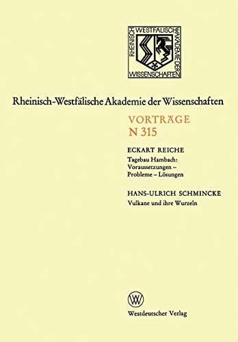 Tagebau Hambach: Voraussetzungen ― Probleme ― Lösungen. Vulkane und ihre Wurzeln: 292. Sitzung am 2. Dezember 1981 in Düsseldorf (Rheinisch-Westfälische Akademie der Wissenschaften)