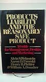 Image de Products Liability and the Reasonably Safe Products: Guide for Management, Design and Marketing