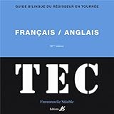 TEC français-anglais et english-french : Guide bilingue du régisseur en tournée by