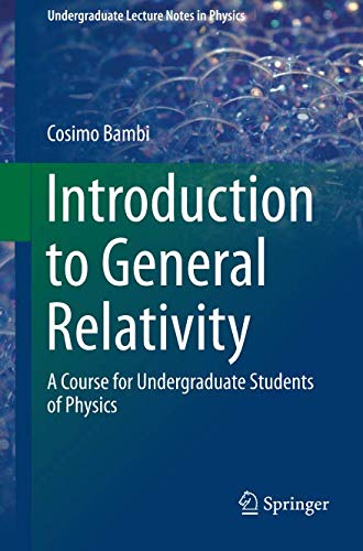 Introduction to General Relativity: A Course for Undergraduate Students of Physics (Undergraduate Lecture Notes in Physics)