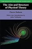 The Aim and Structure of Physical Theory (Princeton Science Library)