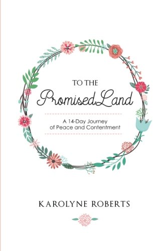 To The Promised Land: A 14-Day Journey  of  Peace and Contentment