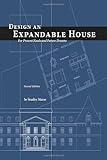 Design An Expandable House: For Present Needs And Future Dreams by Stanley Mazor