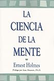 La Ciencia de la Mente (Spanish Edition) by Ernest Holmes