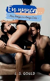 Livro Eu Nunca...: Meu Amigo e a Amiga Dele