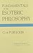 Fundamentals of the Esoteric Philosophy by G. de Purucker, Grace F. Knoche
