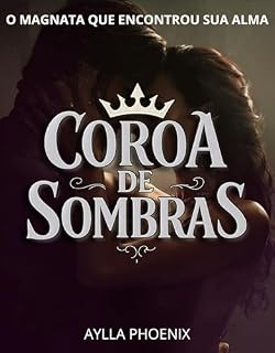 Livro Coroa de Sombras : O Magnata que Encontrou sua Alma: O homem mais poderoso da mídia. A terapeuta que não tem medo dele. Uma jornada para encontrar a alma perdida. Livro 3 Trilogia Império Carmesin
