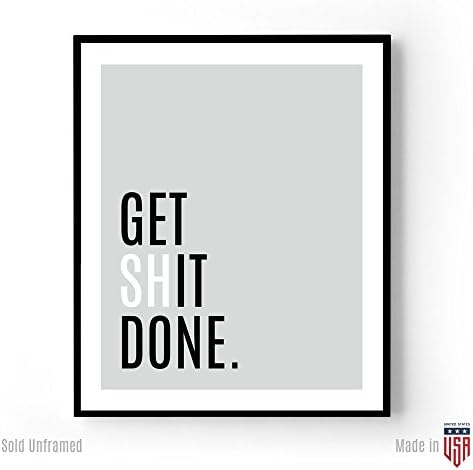 Motivational Poster 18X24 for Wall Art Prints and Home Decor - Get Shit Done - Unframed Prints - Made in USA