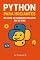 Livro Python para Iniciantes: Do Zero ao Primeiro Projeto em 30 Dias: Aprenda programação do zero com projetos práticos e domine a linguagem Python em apenas um mês.