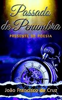 Livro Passado de Penumbra Presente de Poesia