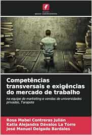 Competências transversais e exigências do mercado de trabalho: na equipe de marketing e vendas de universidades privadas, Tarapoto