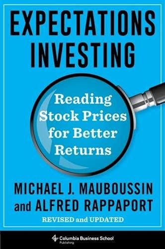 (*PDF*) Expectations Investing: Reading Stock Prices for Better Returns, Revised and Updated (Heilbrunn Center for Graham & Dodd Investing Series)