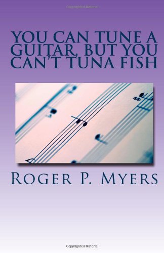 You Can Tune A Guitar, But You Can't Tuna Fish: (unless you play bass) You Can Tune A Guitar, But You Can't Tuna Fish: (unless you play bass)