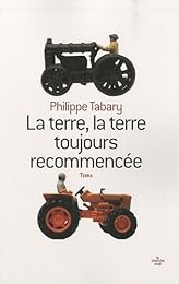 La  terre, la terre toujours recommencée