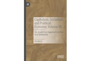 Capitalism, Socialism, and Political Economy, Volume III: An Analytical Approach to Fear and Sympathy