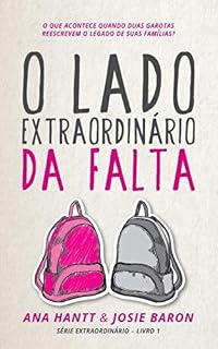 Livro O Lado Extraordinário da Falta: Uma história empoderadora sobre amizade e amor
