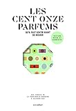 Les cent onze parfums qu'il faut sentir avant de mourir by