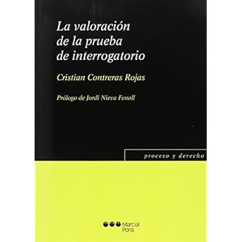 La valoración de la prueba de interrogatorio (Proceso y derecho) La valoración de la prueba de interrogatorio (Proceso y derecho)
