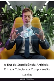 Livro A Era da Inteligência Artificial: Entre a Criação e a Compreensão