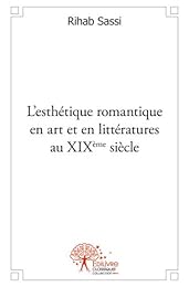 L' esthétique romantique en art et en littératures au XIXème siècle