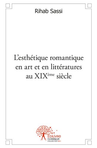 L' esthétique romantique en art et en littératures au XIXème siècle