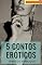 Livro 5 Contos Eróticos: Hot e Picantes