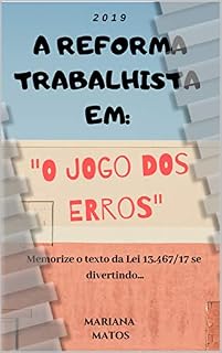 Livro A REFORMA TRABALHISTA EM: "O JOGO DOS ERROS": Memorize a Lei 13.467/17 se divertindo...