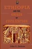Ethiopia and the Origin of Civilization by 