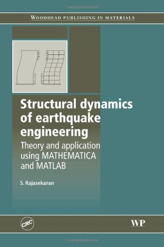 Structural Dynamics of Earthquake Engineering: Theory and Application Using Mathematica and Matlab (Woodhead Publishing Series in Civil and