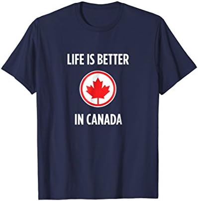 Life Is Better In Canada T-Shirt, Canadian Maple Leaf Tshirt