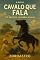 Livro CAVALO QUE FALA: Os Brutos Também Amam