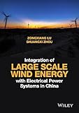 Integration of Large Scale Wind Energy with Electrical Power Systems in China