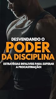 Livro DESVENDANDO O PODER DA DISCIPLINA: "Conquiste o sucesso vencendo a procrastinação! Descubra estratégias infalíveis para alcançar suas metas com confiança."
