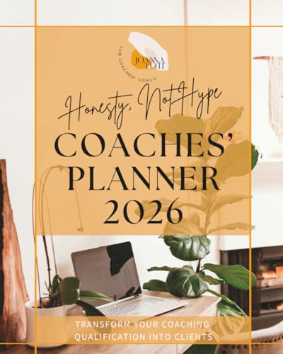 The Coaches’ Planner 2026: Weekly Planner, Goal Tracker & Business Growth System: A 12-month guide for coaches, consultants, and small business owners to plan with clarity and consistency in 2026