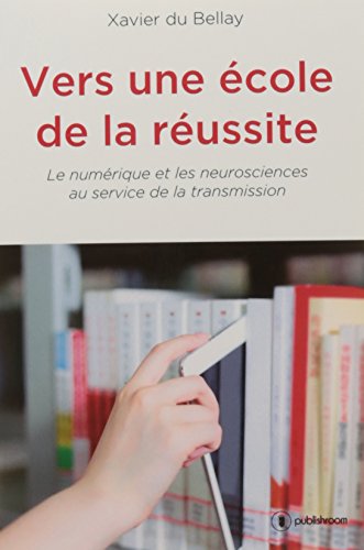 Vers une école de la réussite : Le numérique et les neurosciences au service de la transmission by 