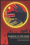 Barking at the Herd: A Mythic Manifesto of the Heroic by Doonvorcannon
