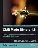 CMS Made Simple 1.6: Beginner's Guide by Sofia Hauschildt