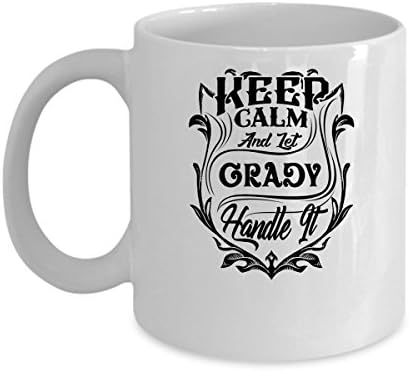 GRADY Coffee Mug - Personalized Name Mugs Gift for GRADY Him, Her, Adult - On Chritmas Day, Thank's Giving, Birthday - Keep Calm And Let GRADY Handle It 11 Oz Funny White Mugs