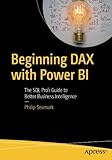 Beginning DAX with Power BI: The SQL Pro’s Guide to Better Business Intelligence