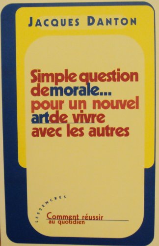 Simple question de morale pour un nouvel art de vivre avec les autres
