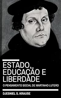 Livro Estado, educação e liberdade: o pensamento social de Martinho Lutero