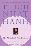 The Miracle of Mindfulness: An Introduction to the Practice of Meditation