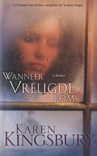 Wanneer vreugde kom (eBoek): n Verhaal van verlies, vergifnis en 'n nuwe begin (Afrikaans Edition)